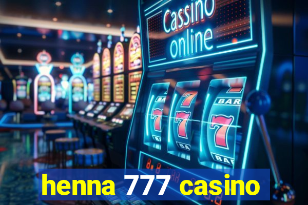 henna 777 casino